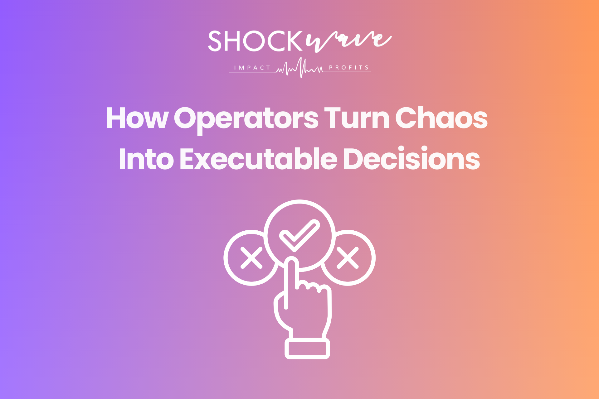 How operators turn chaos into executable decisions