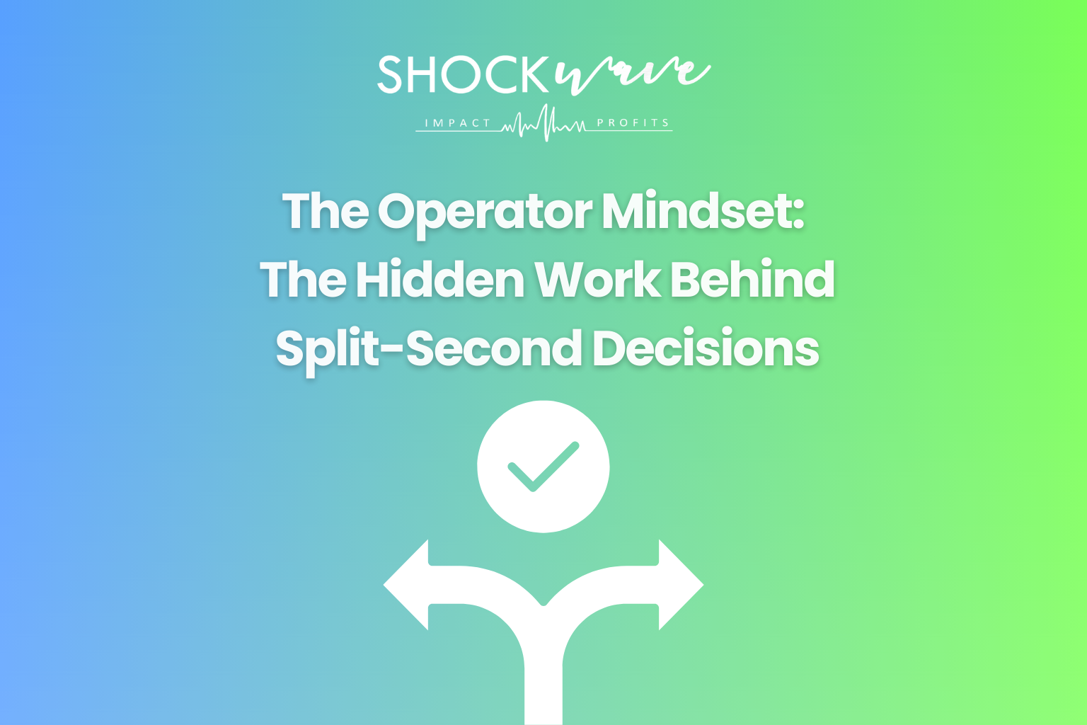 Operator mindset framework for high-stakes decision-making